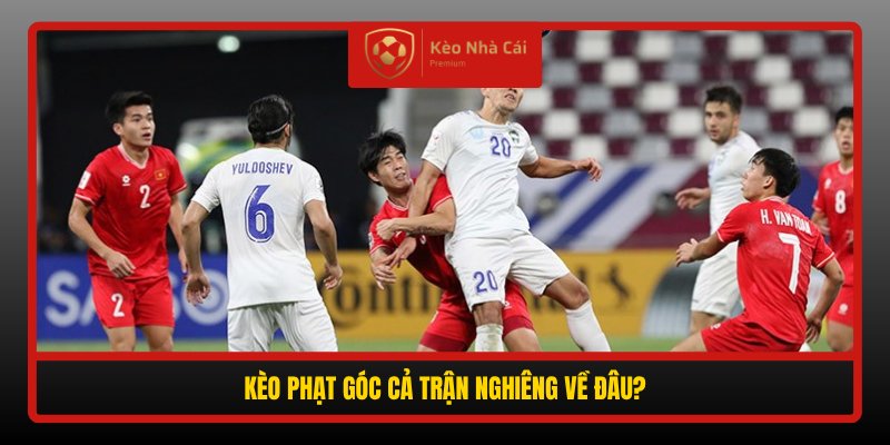 Soi Kèo Phạt Góc U23 Việt Nam vs U23 Uzbekistan, 12h00 Ngày 22/9 3 Keo Phat Goc Ca Tran Nghieng Ve Dau