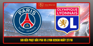 Soi Keo Phat Goc Psg Vs Lyon 02H30 Ngay 27 10
