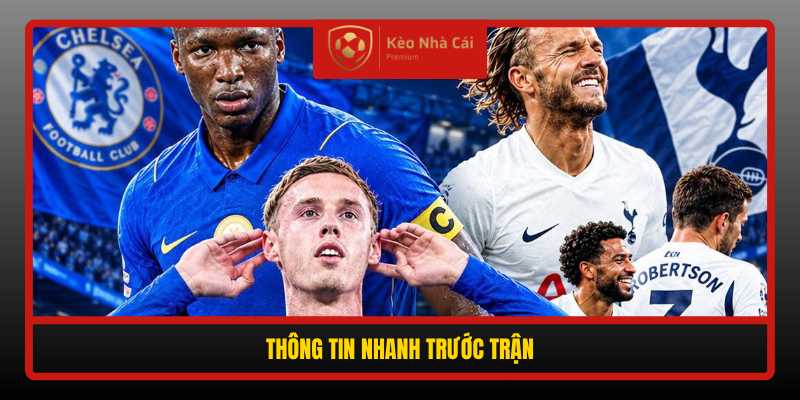 Nhận định Chelsea vs Tottenham 23h30 24/10 - Derby London 1 Thong Tin Nhanh Truoc Tran 1