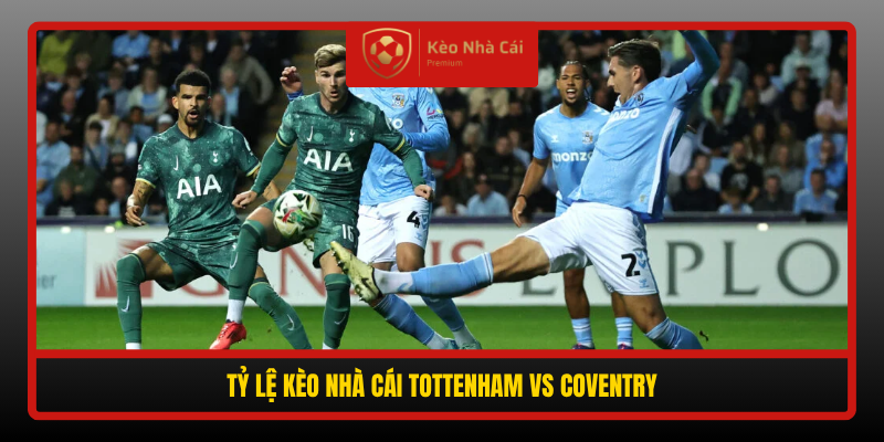 Soi kèo phạt góc Tottenham vs Coventry 02h00 ngày 20/10 2 Ty Le Keo Nha Cai Tottenham Vs Coventry
